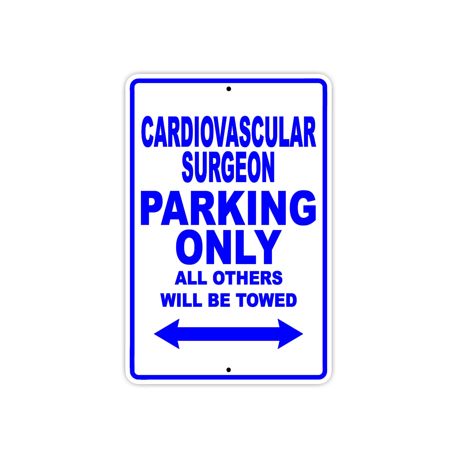 Cardiovascular Surgeon Parking Only All Others Will Be Towed Aluminum Metal Sign Plate