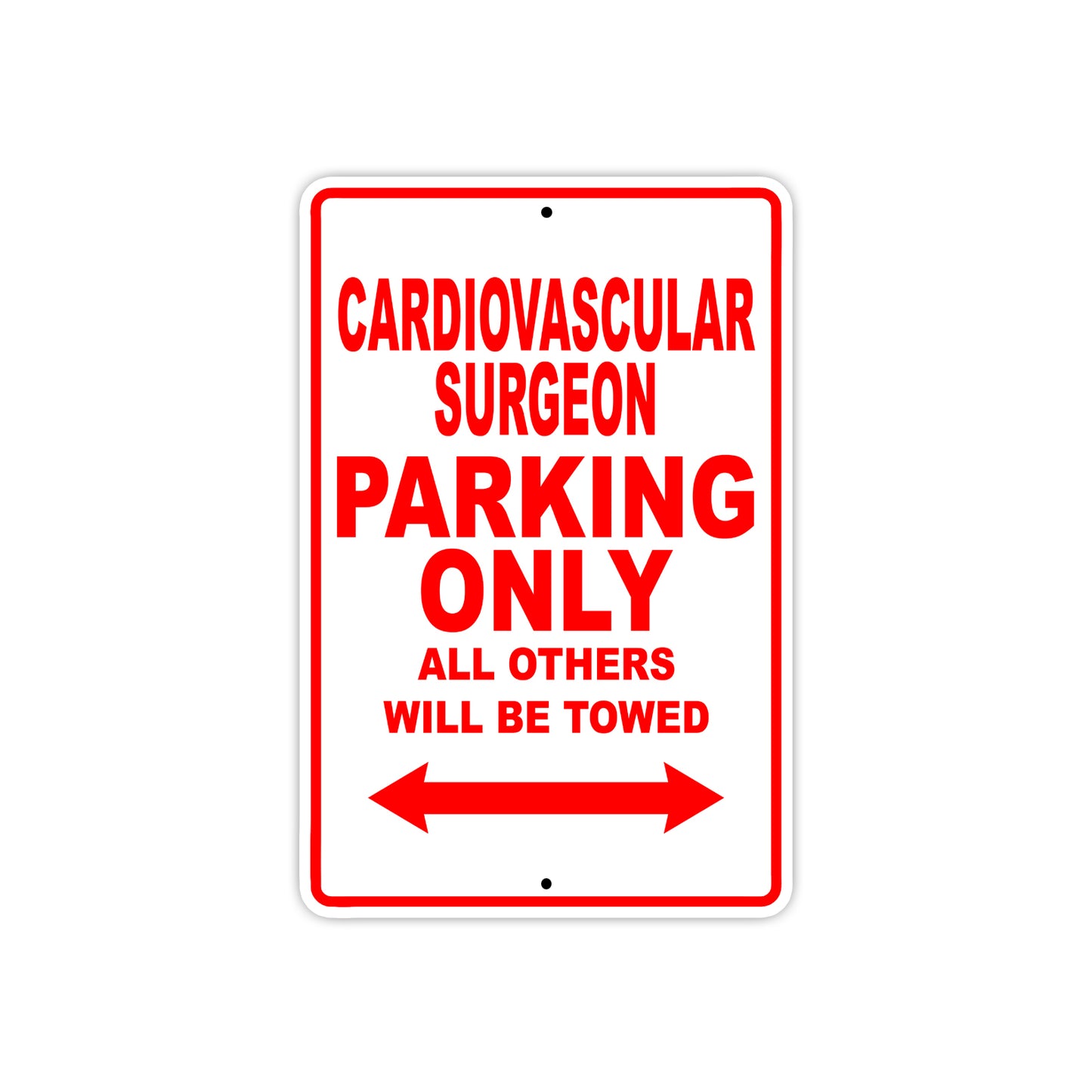 Cardiovascular Surgeon Parking Only All Others Will Be Towed Aluminum Metal Sign Plate