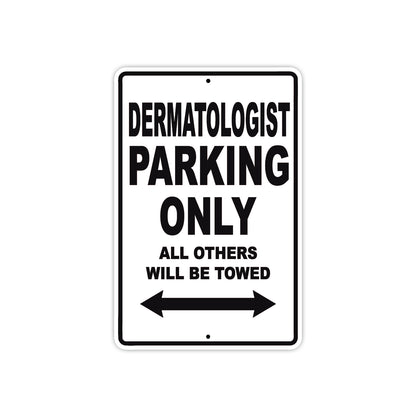 Dermatologist Parking Only All Others Will Be Towed Aluminum Metal Sign Plate