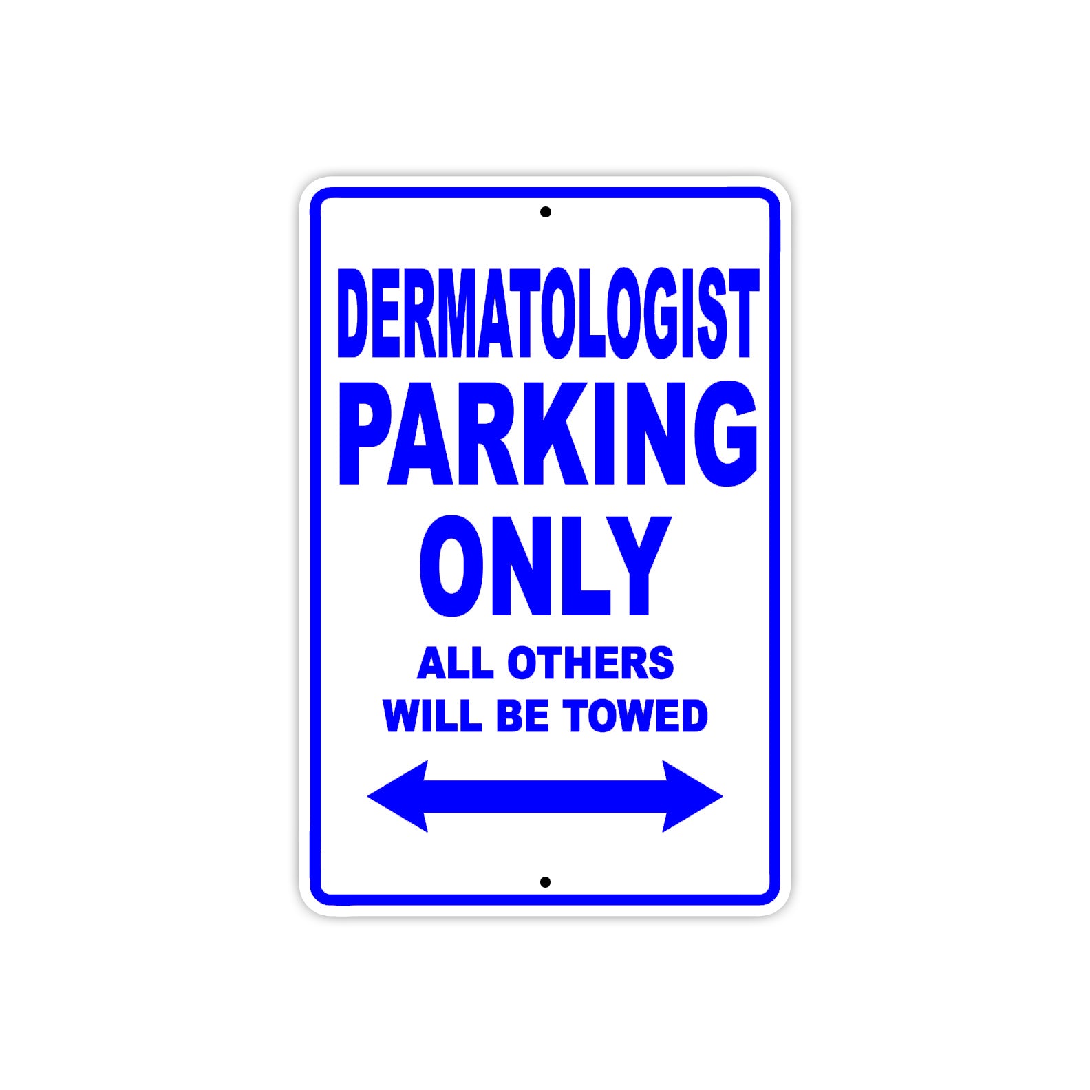Dermatologist Parking Only All Others Will Be Towed Parking Sign