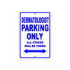 Dermatologist Parking Only All Others Will Be Towed Aluminum Metal Sign Plate