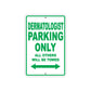 Dermatologist Parking Only All Others Will Be Towed Aluminum Metal Sign Plate