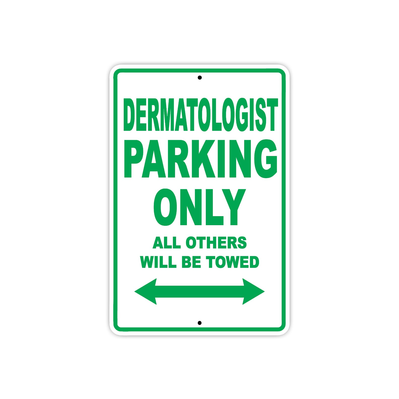 Dermatologist Parking Only All Others Will Be Towed Aluminum Metal Sign Plate