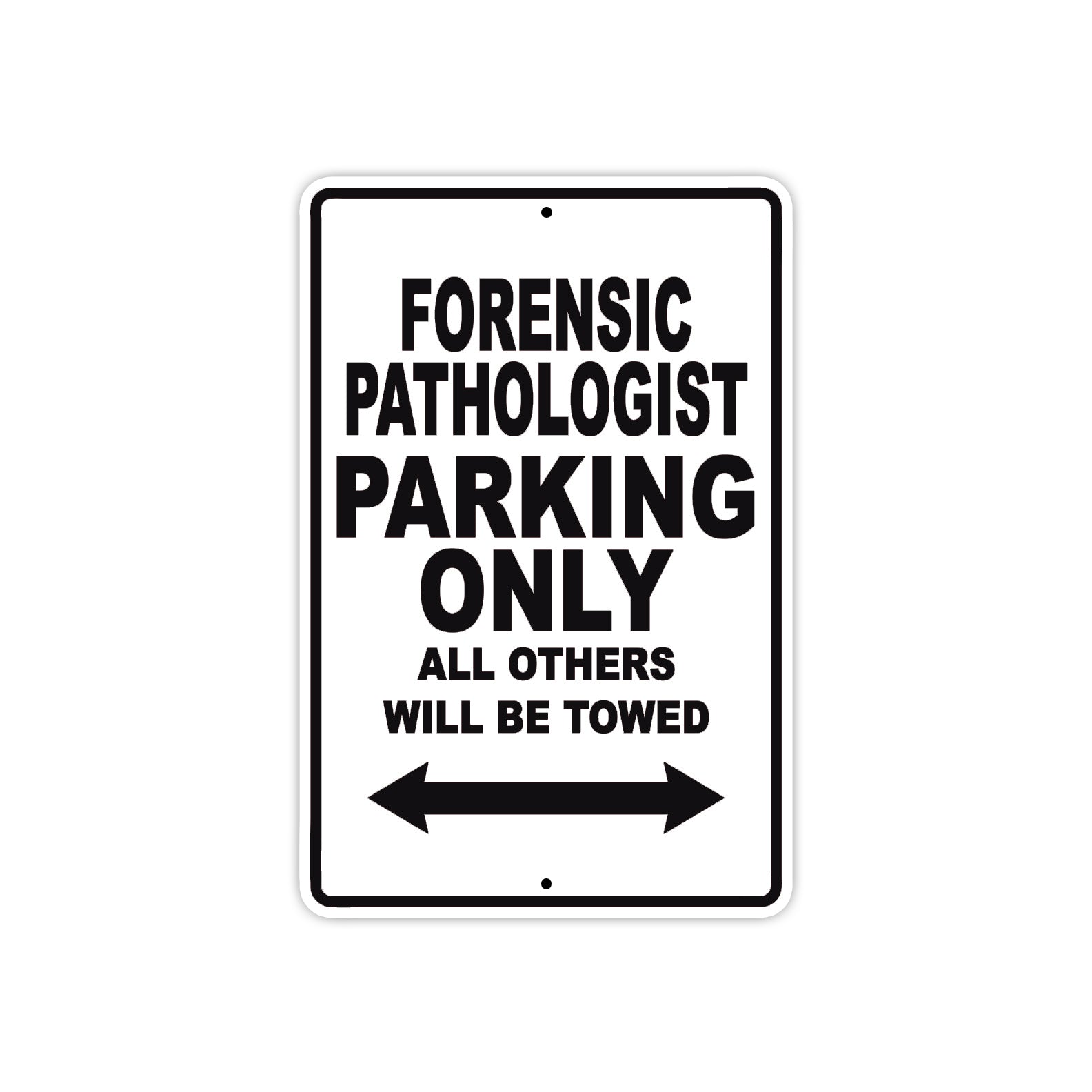 Forensic Pathologist Parking Only All Others Will Be Towed Aluminum Metal Sign Plate