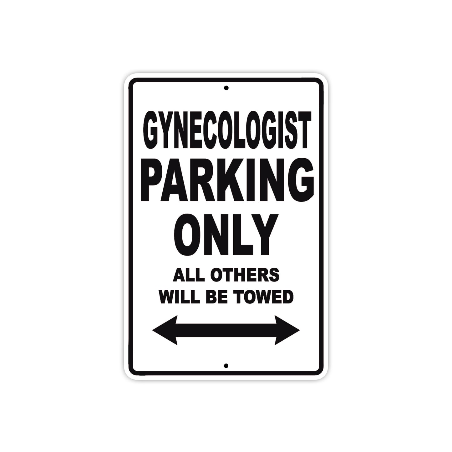 Gynecologist Parking Only All Others Will Be Towed Aluminum Metal Sign Plate