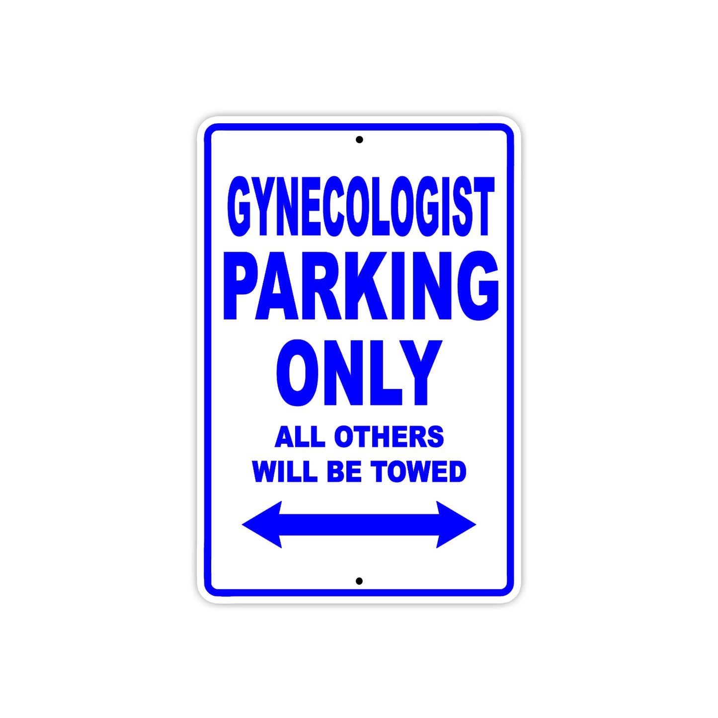Gynecologist Parking Only All Others Will Be Towed Aluminum Metal Sign Plate