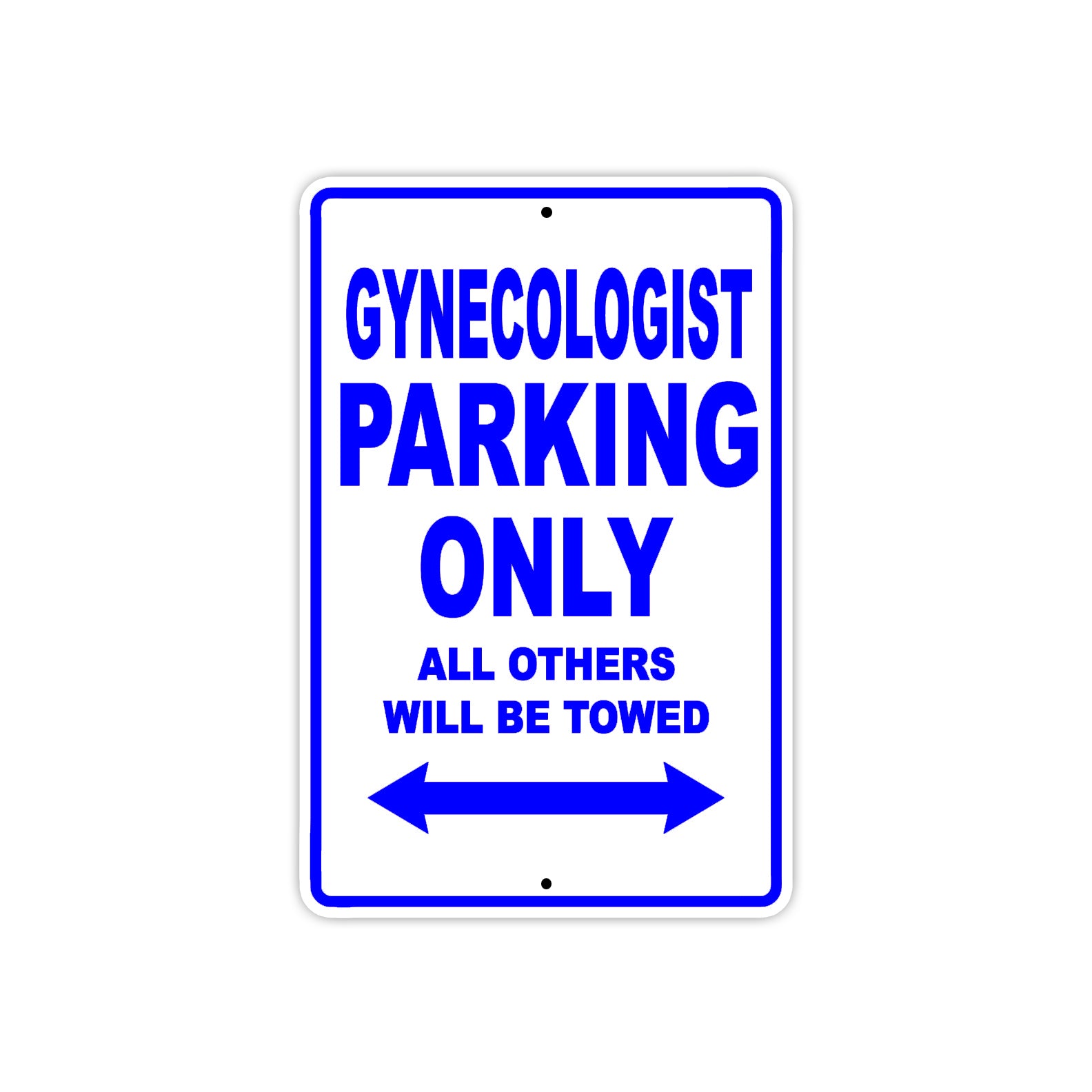 Gynecologist Parking Only All Others Will Be Towed Aluminum Metal Sign Plate