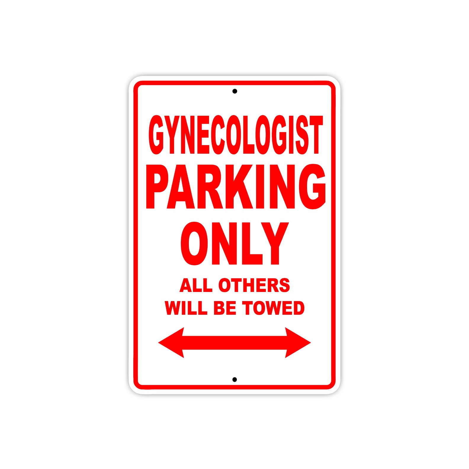 Gynecologist Parking Only All Others Will Be Towed Aluminum Metal Sign Plate