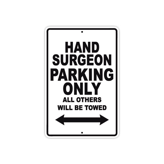 Hand Surgeon Parking Only All Others Will Be Towed Aluminum Metal Sign Plate