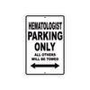 Hematologist Parking Only All Others Will Be Towed Aluminum Metal Sign Plate