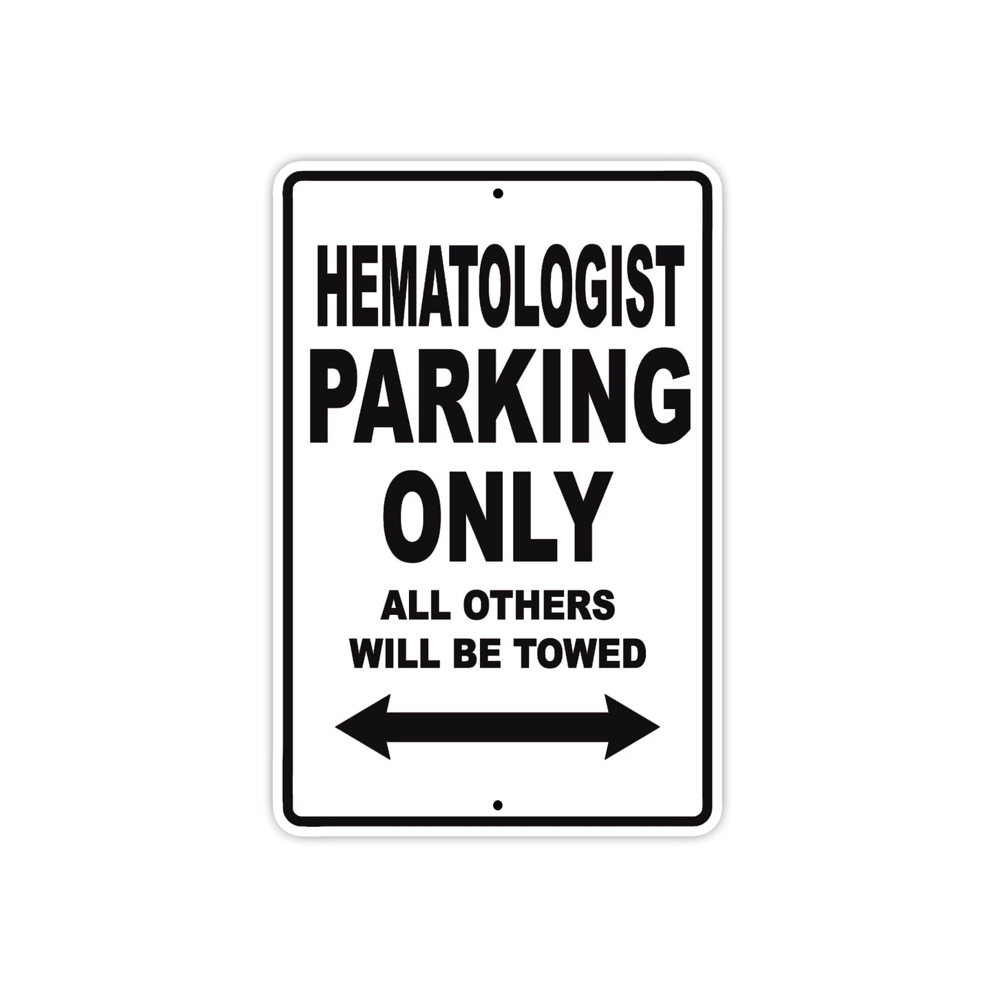 Hematologist Parking Only All Others Will Be Towed Aluminum Metal Sign Plate