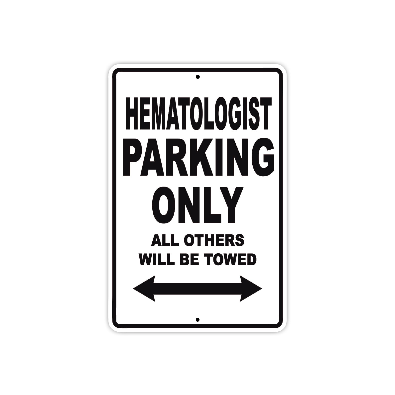 Hematologist Parking Only All Others Will Be Towed Aluminum Metal Sign Plate