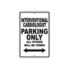 Interventional Cardiologist Parking Only All Others Will Be Towed Aluminum Metal Sign Plate
