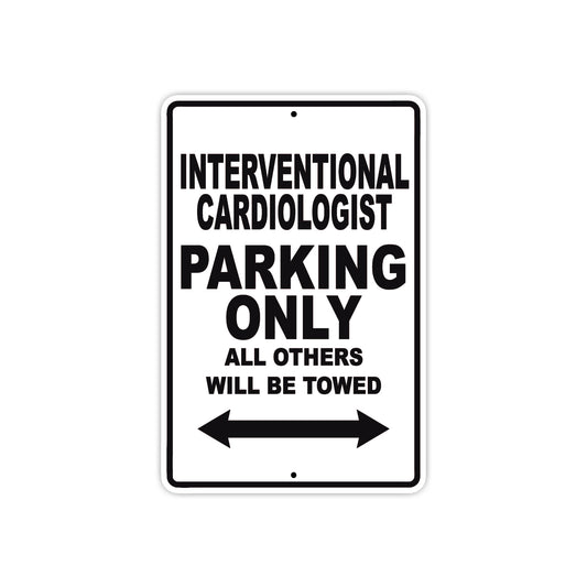 Interventional Cardiologist Parking Only All Others Will Be Towed Aluminum Metal Sign Plate