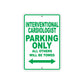 Interventional Cardiologist Parking Only All Others Will Be Towed Aluminum Metal Sign Plate