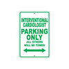 Interventional Cardiologist Parking Only All Others Will Be Towed Aluminum Metal Sign Plate
