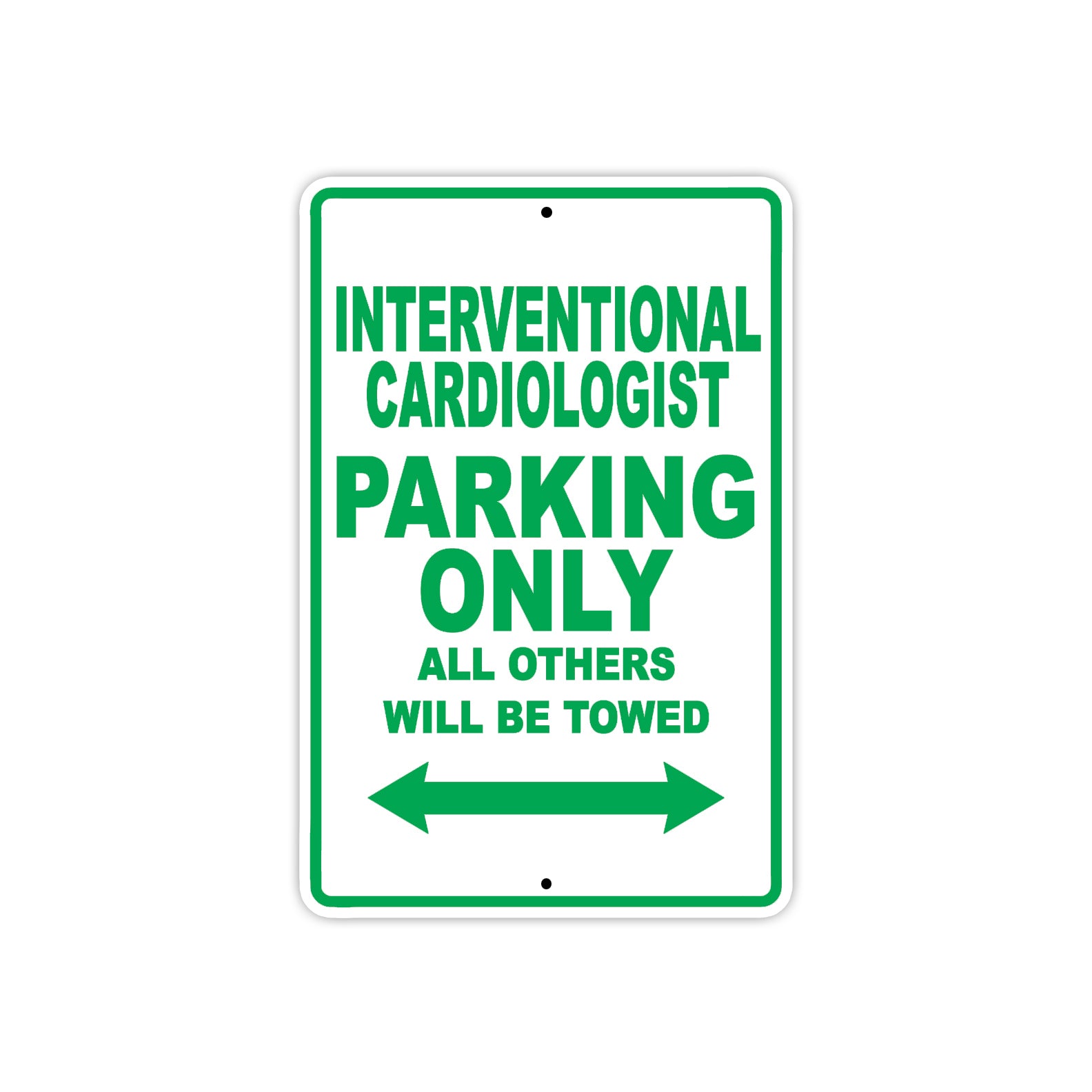 Interventional Cardiologist Parking Only All Others Will Be Towed Aluminum Metal Sign Plate