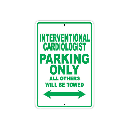 Interventional Cardiologist Parking Only All Others Will Be Towed Aluminum Metal Sign Plate