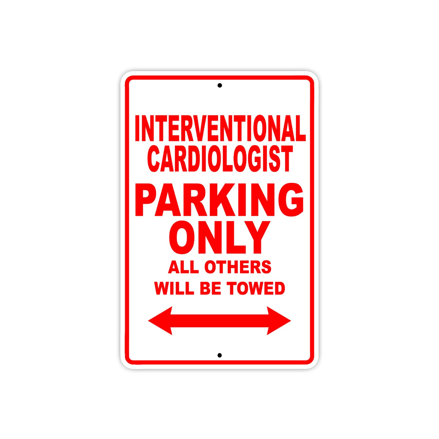 Interventional Cardiologist Parking Only All Others Will Be Towed Aluminum Metal Sign Plate
