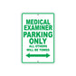 Medical Examiner Parking Only All Others Will Be Towed Aluminum Metal Sign Plate