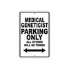 Medical Geneticist Parking Only All Others Will Be Towed Aluminum Metal Sign Plate