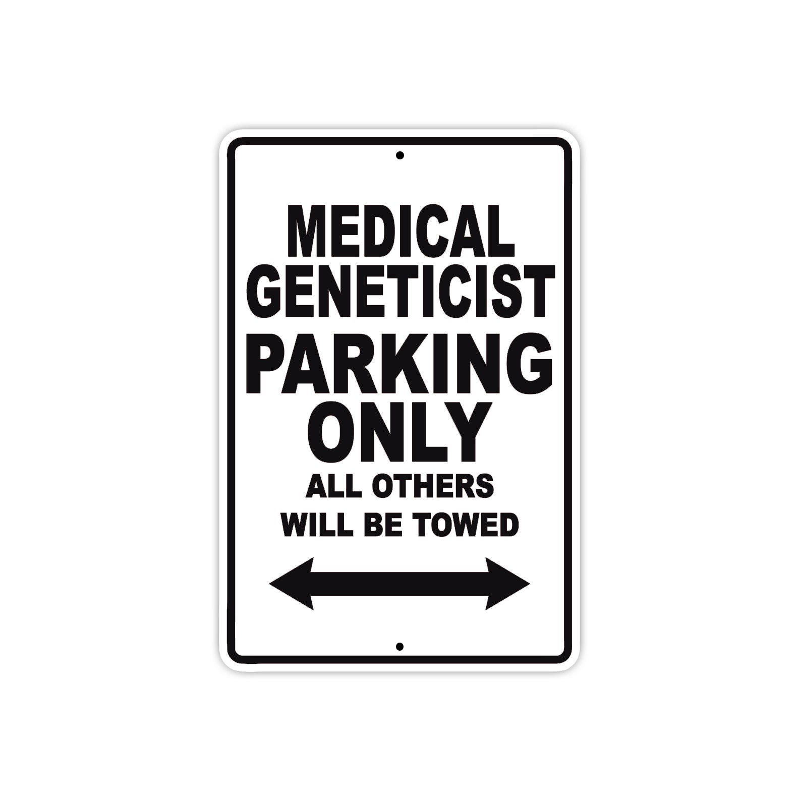 Medical Geneticist Parking Only All Others Will Be Towed Aluminum Metal Sign Plate