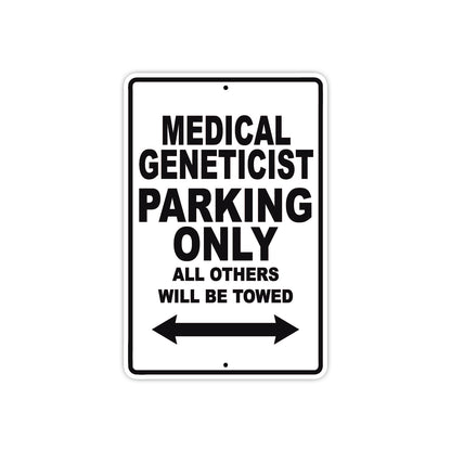 Medical Geneticist Parking Only All Others Will Be Towed Aluminum Metal Sign Plate