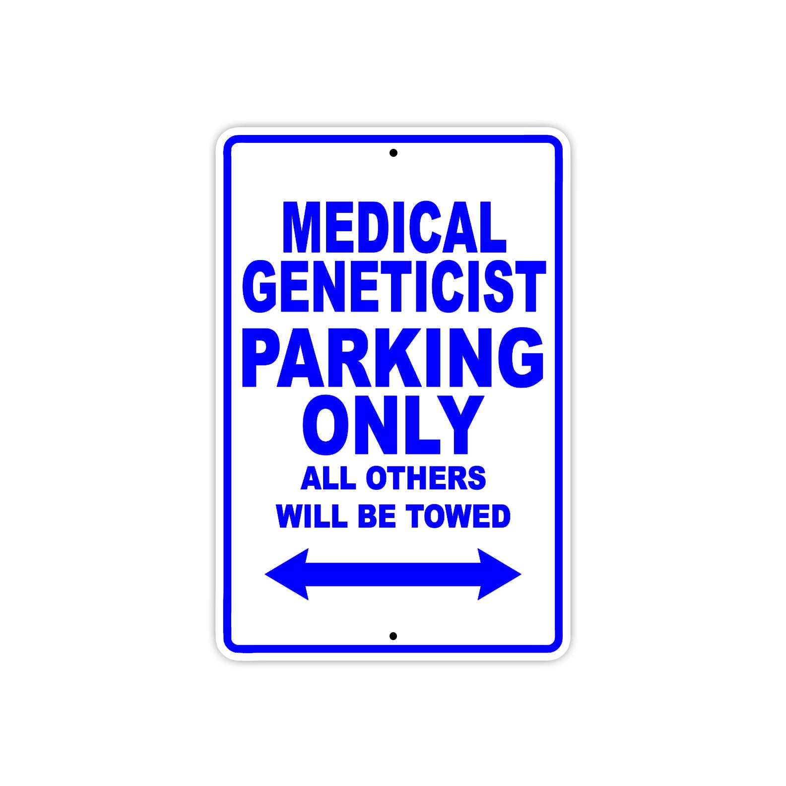 Medical Geneticist Parking Only All Others Will Be Towed Aluminum Metal Sign Plate