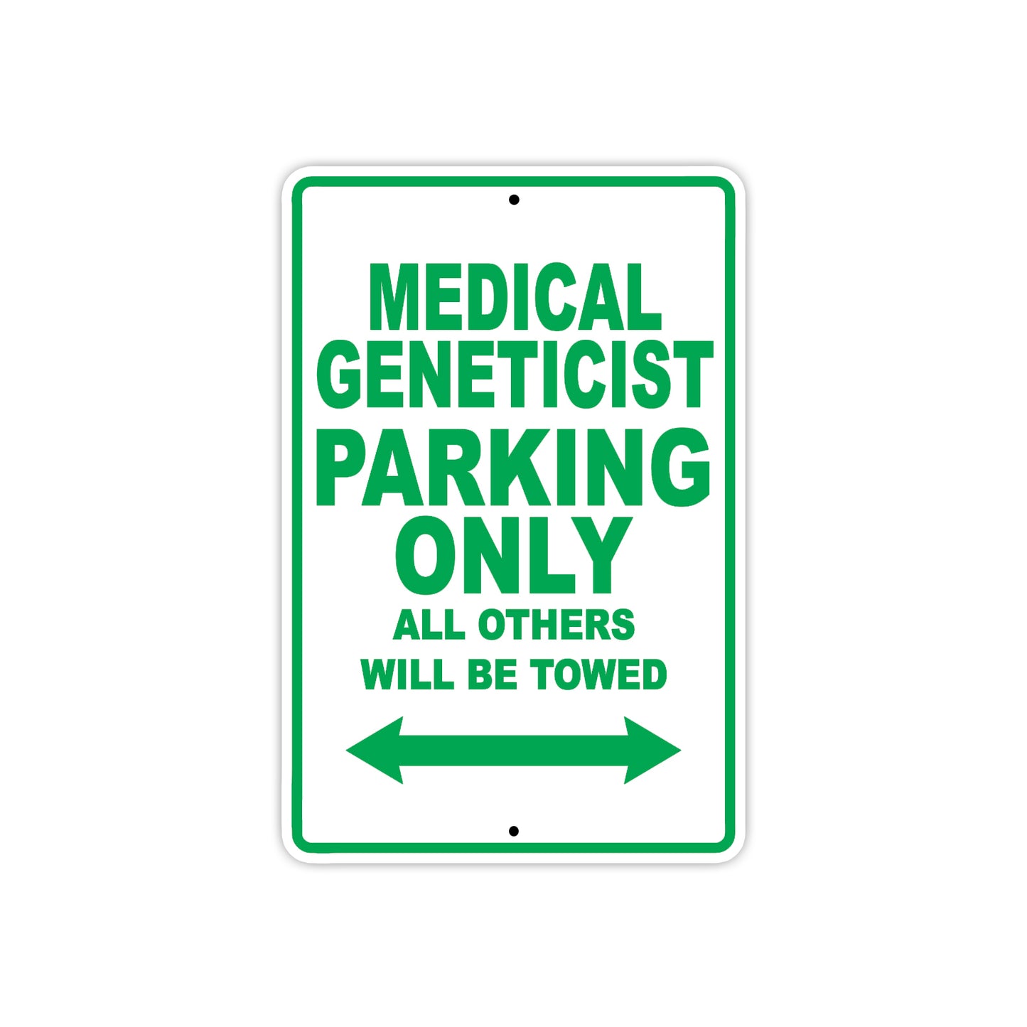 Medical Geneticist Parking Only All Others Will Be Towed Aluminum Metal Sign Plate