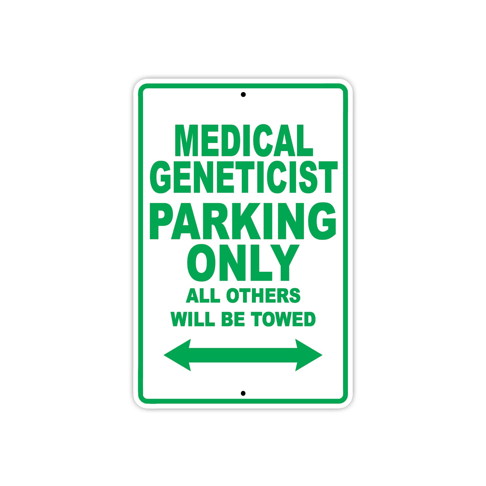 Medical Geneticist Parking Only All Others Will Be Towed Aluminum Metal Sign Plate