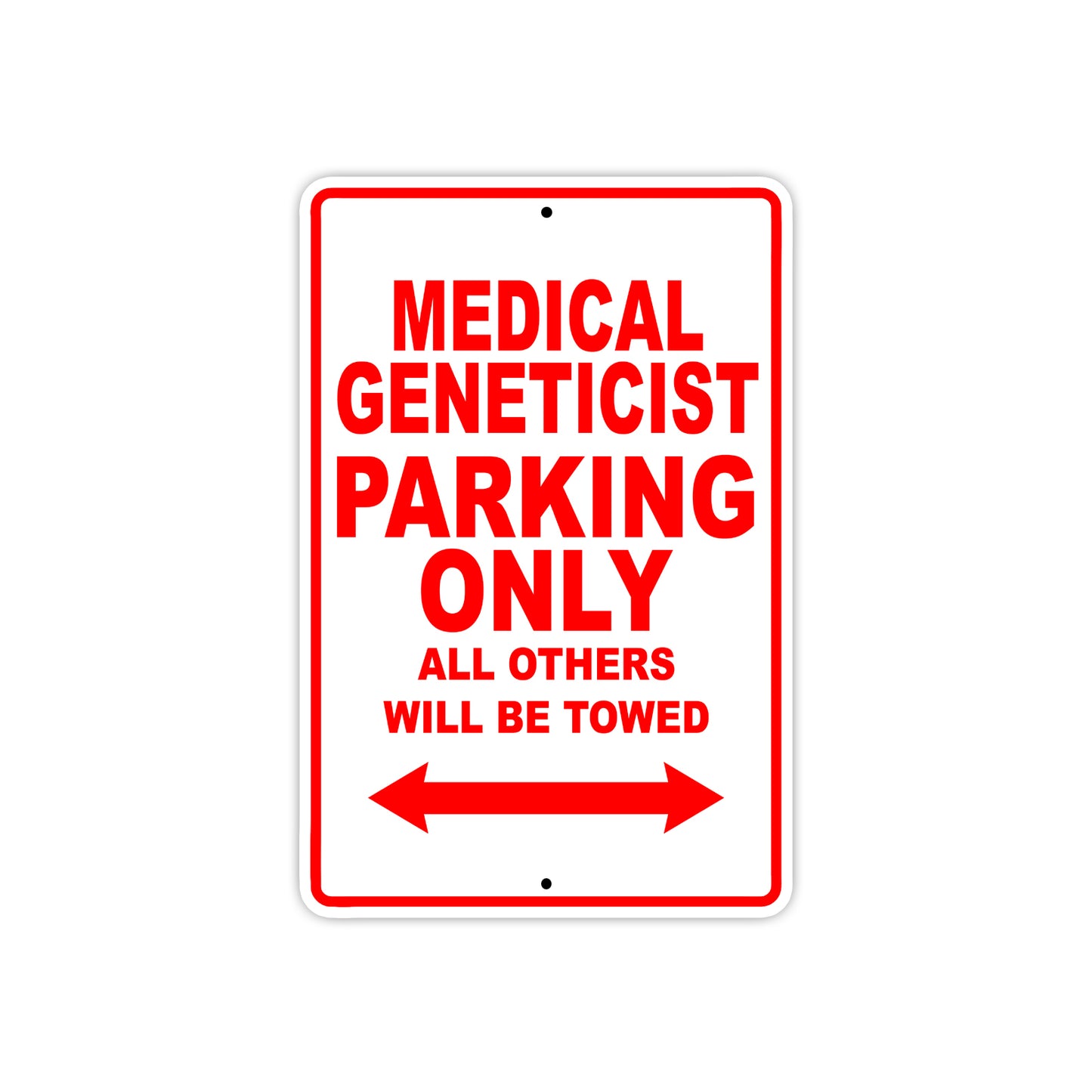 Medical Geneticist Parking Only All Others Will Be Towed Aluminum Metal Sign Plate