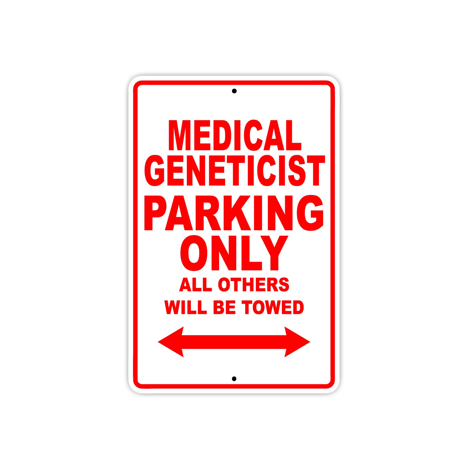 Medical Geneticist Parking Only All Others Will Be Towed Aluminum Metal Sign Plate