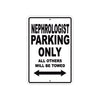 Nephrologist Parking Only All Others Will Be Towed Aluminum Metal Sign Plate