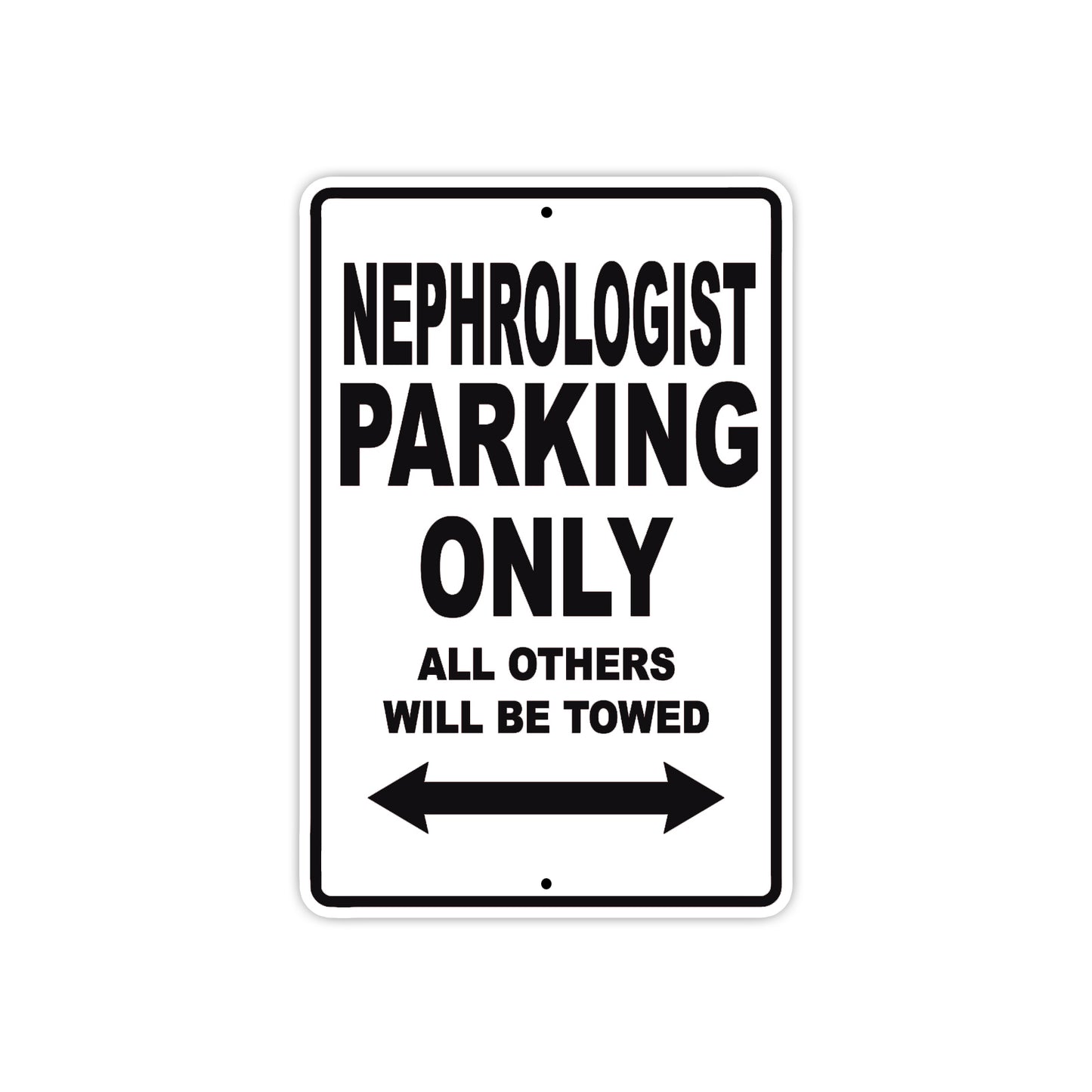 Nephrologist Parking Only All Others Will Be Towed Aluminum Metal Sign Plate