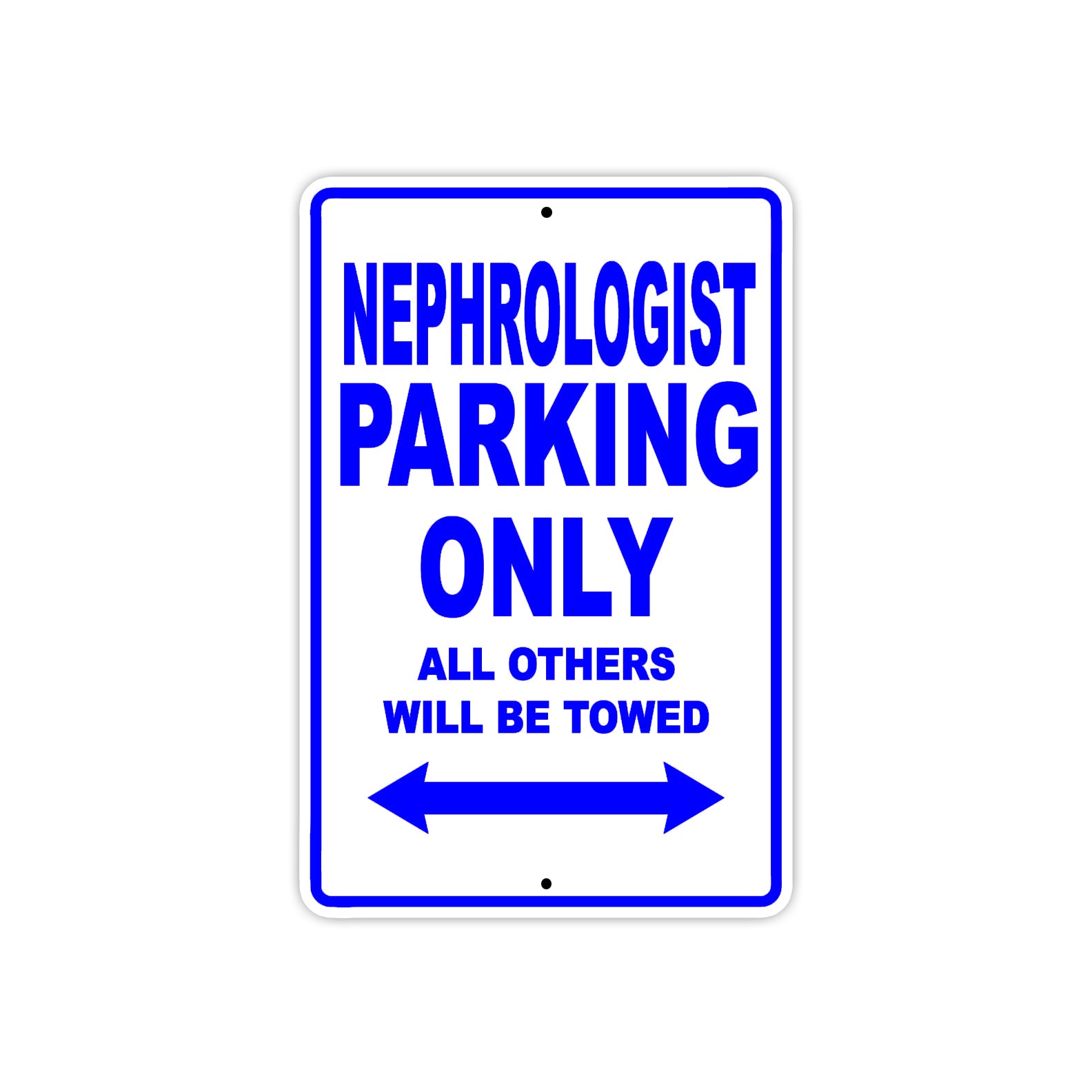 Nephrologist Parking Only All Others Will Be Towed Aluminum Metal Sign Plate