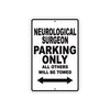 Neurological Surgeon Parking Only All Others Will Be Towed Aluminum Metal Sign Plate