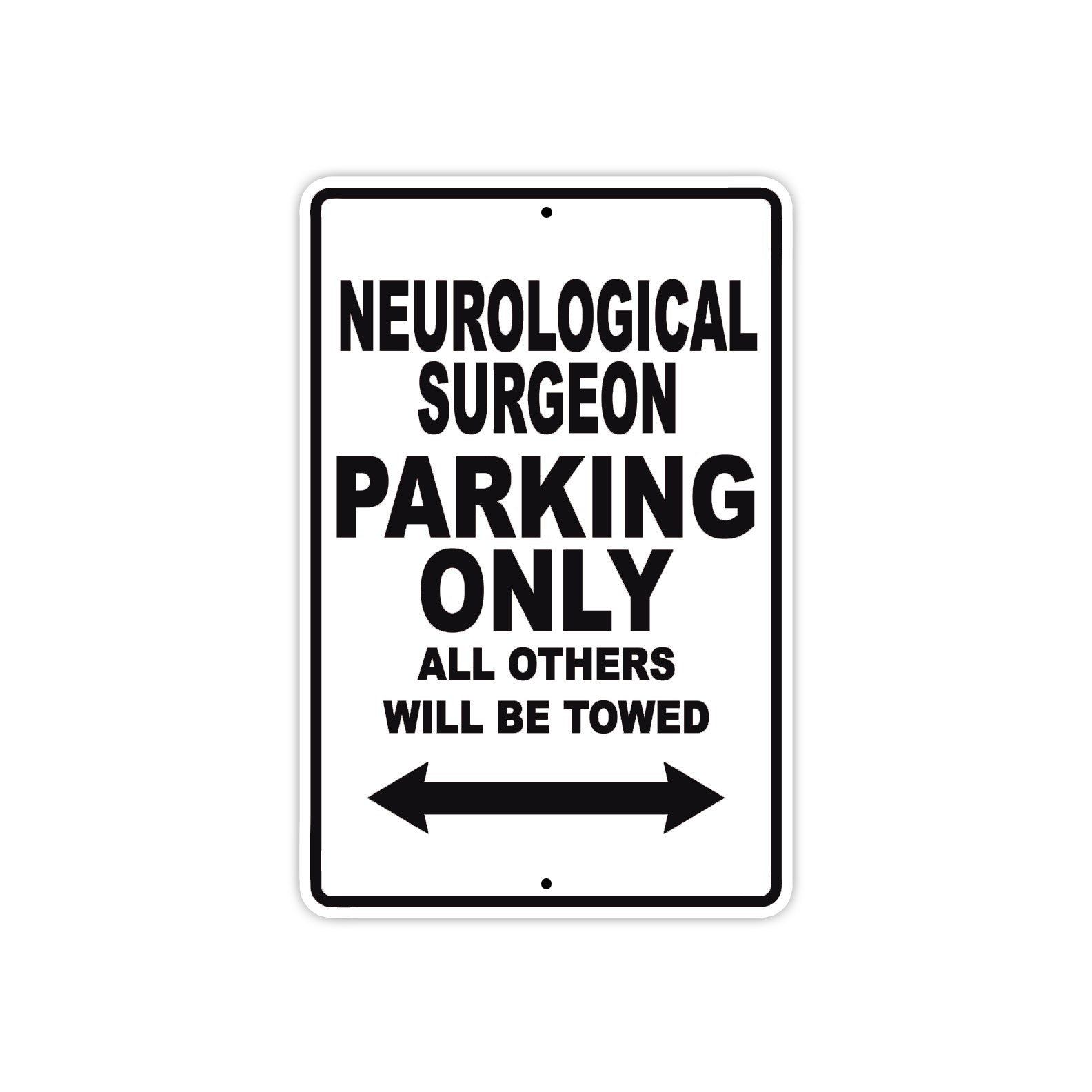 Neurological Surgeon Parking Only All Others Will Be Towed Aluminum Metal Sign Plate