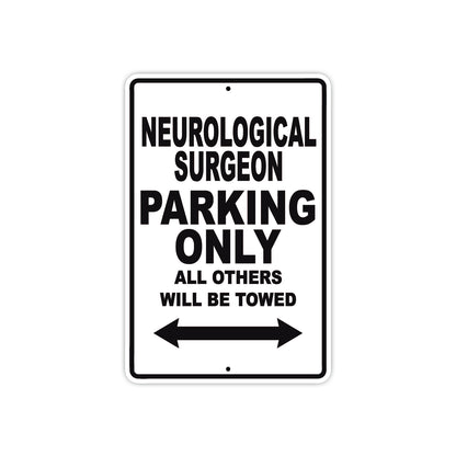 Neurological Surgeon Parking Only All Others Will Be Towed Aluminum Metal Sign Plate