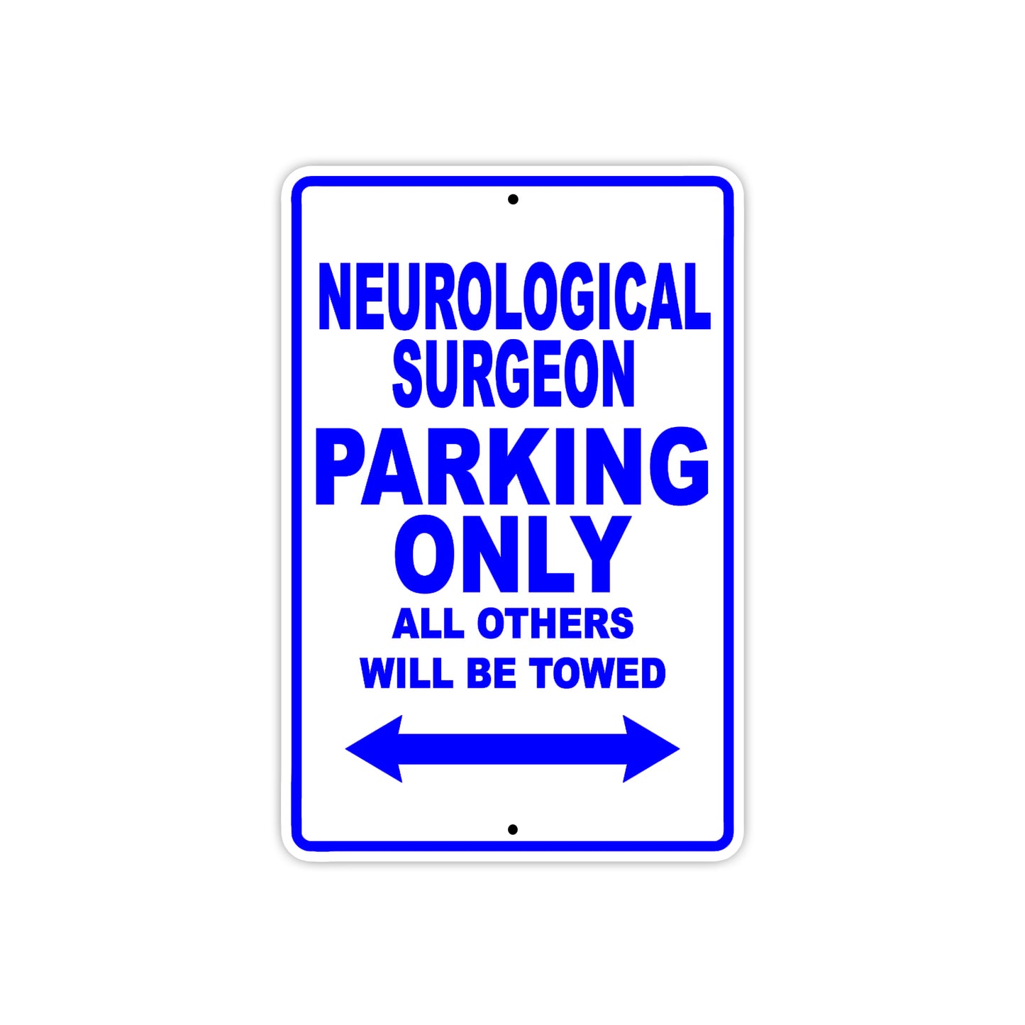 Neurological Surgeon Parking Only All Others Will Be Towed Aluminum Metal Sign Plate