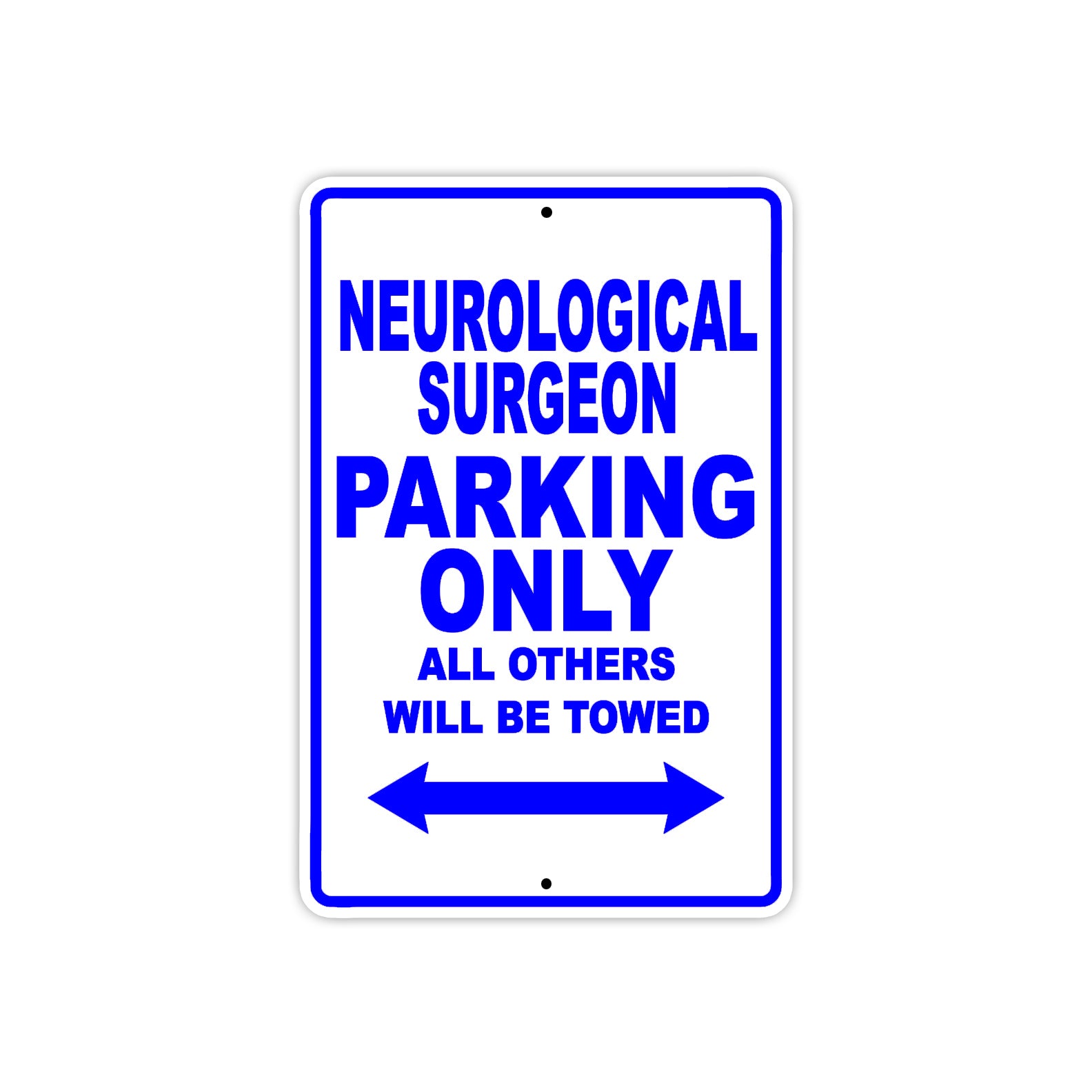 Neurological Surgeon Parking Only All Others Will Be Towed Aluminum Metal Sign Plate