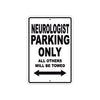 Neurologist Parking Only All Others Will Be Towed Aluminum Metal Sign Plate