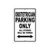 Obstetrician Parking Only All Others Will Be Towed Aluminum Metal Sign Plate