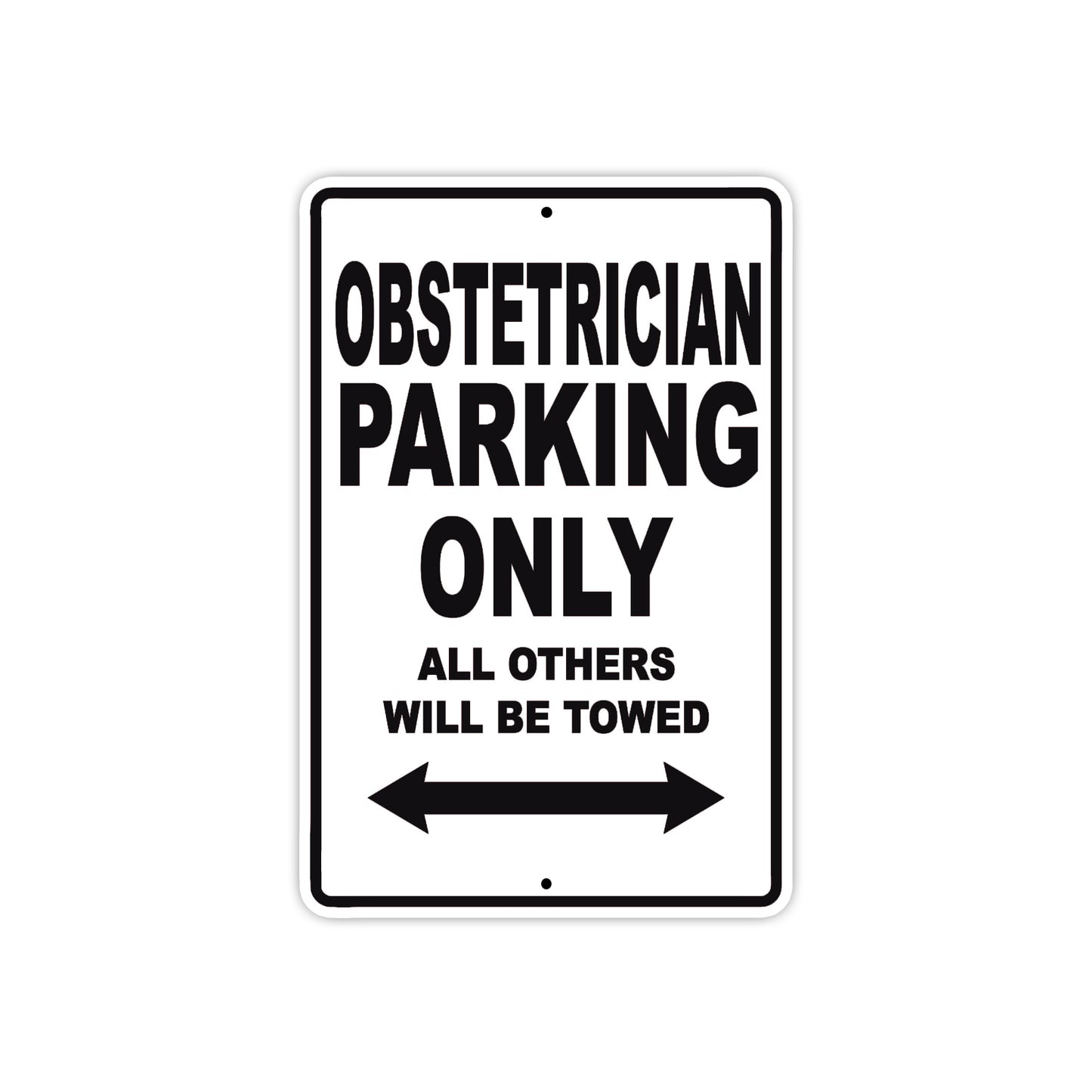 Obstetrician Parking Only All Others Will Be Towed Aluminum Metal Sign Plate