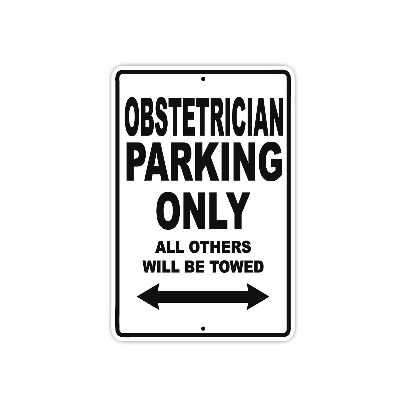 Obstetrician Parking Only All Others Will Be Towed Aluminum Metal Sign Plate