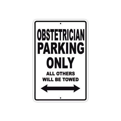 Obstetrician Parking Only All Others Will Be Towed Aluminum Metal Sign Plate