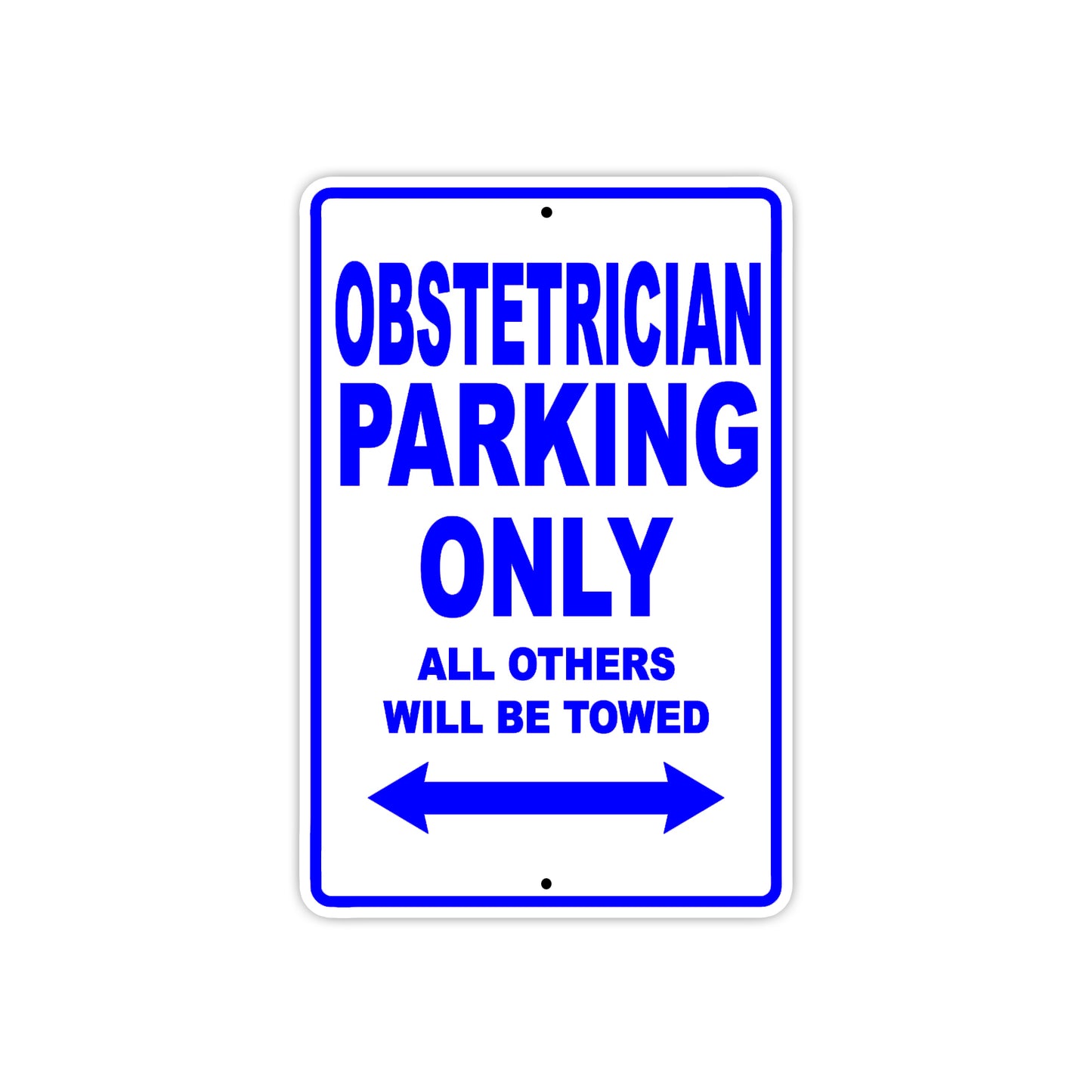Obstetrician Parking Only All Others Will Be Towed Aluminum Metal Sign Plate