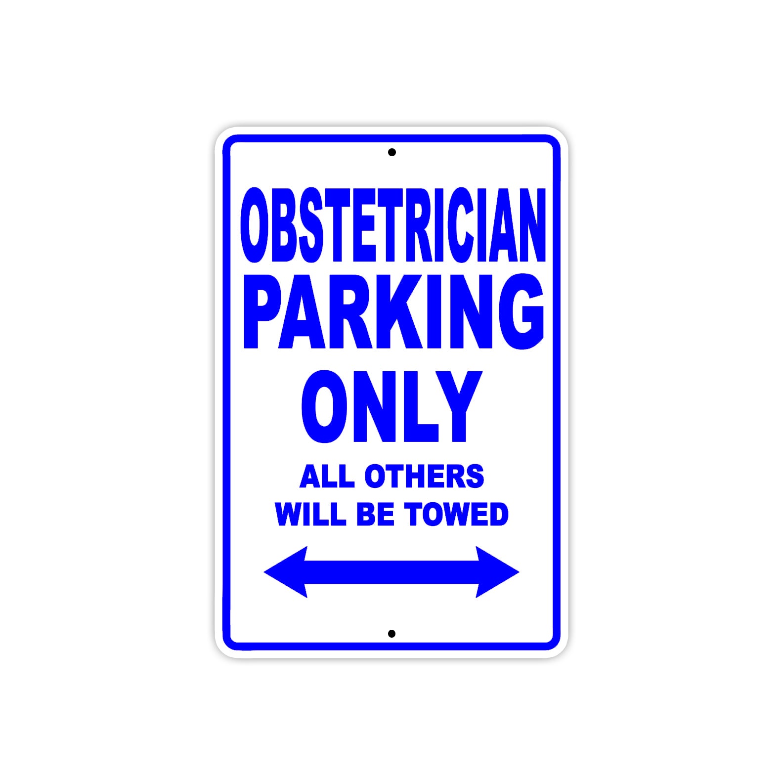 Obstetrician Parking Only All Others Will Be Towed Aluminum Metal Sign Plate