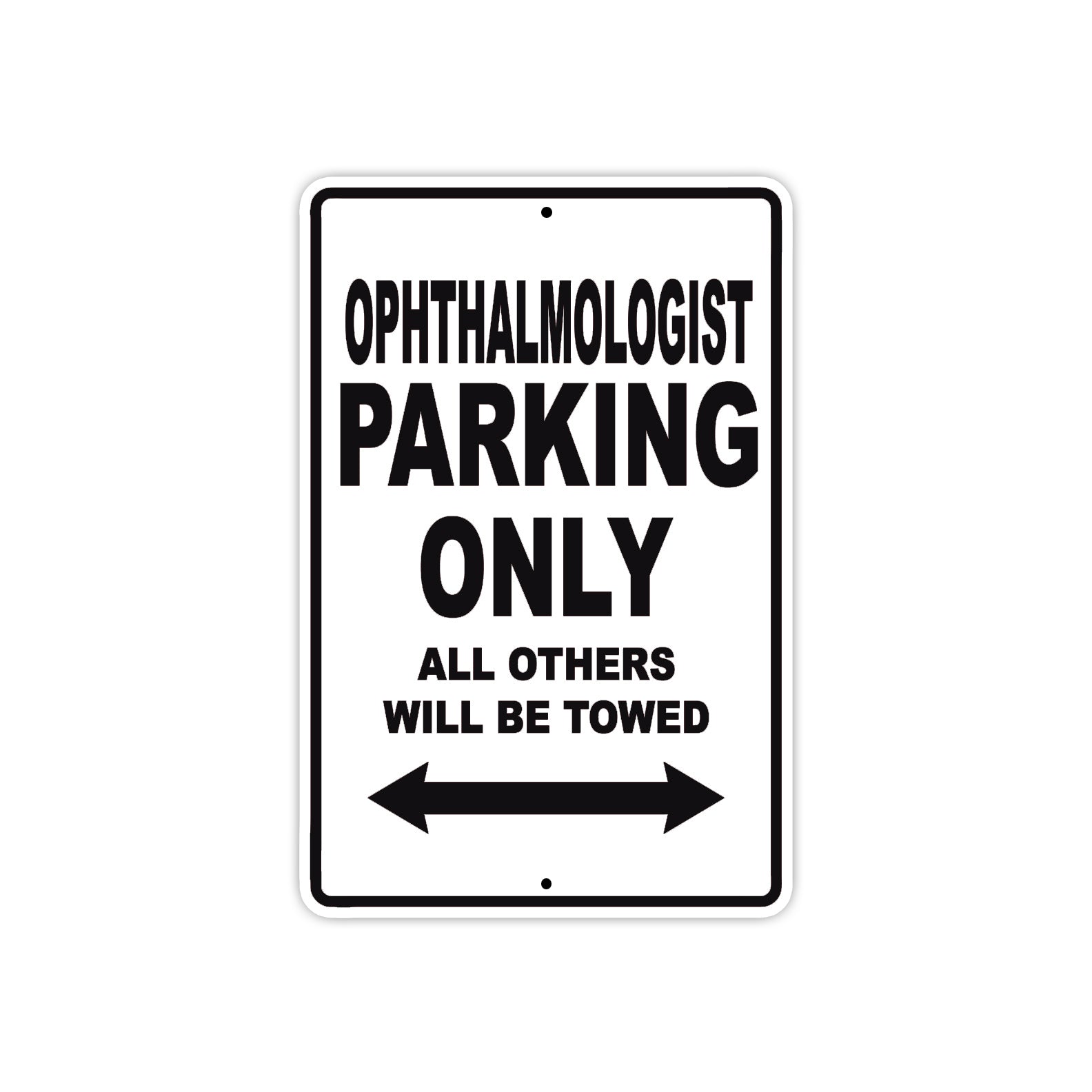 Ophthalmologist Parking Only All Others Will Be Towed Aluminum Metal Sign Plate