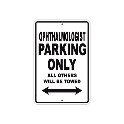 Ophthalmologist Parking Only All Others Will Be Towed Aluminum Metal Sign Plate