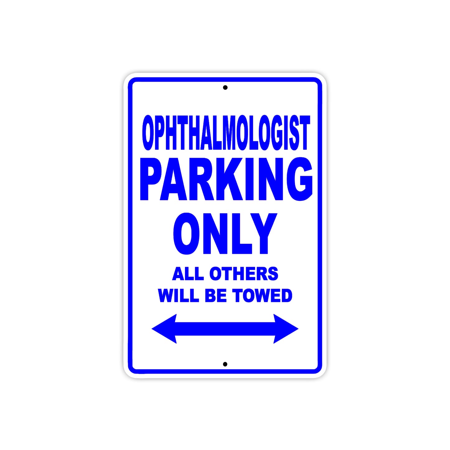 Ophthalmologist Parking Only All Others Will Be Towed Aluminum Metal Sign Plate